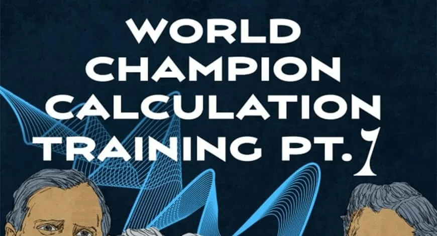 World Champion Calculation Training - Part 1: Steinitz, Lasker, Capablanca, Alekhine