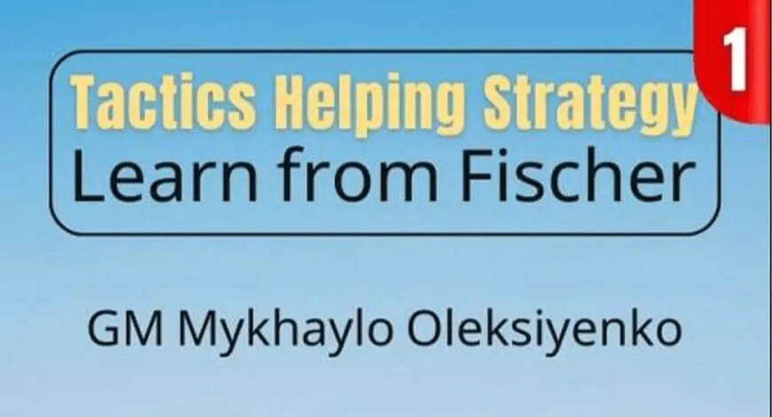 Tactics Helping Strategy - Learn from Fischer