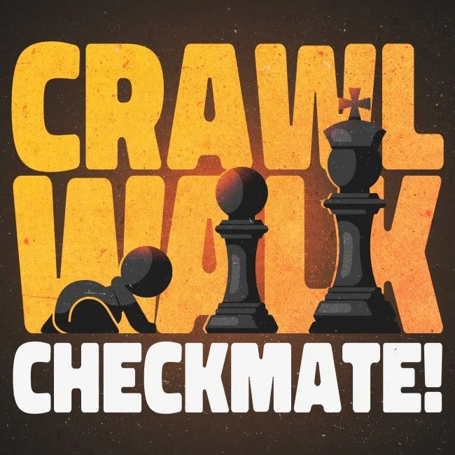 Crawl, Walk, Checkmate!